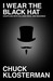 I Wear the Black Hat: Grappling With Villains (Real and Imagined)