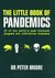 The Little Book of Pandemics: 50 of the world's most virulent plagues and infectious diseases