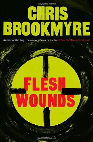 Flesh Wounds - Christopher Brookmyre