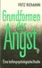 Grundformen der Angst: Eine tiefenpsychologische Studie