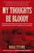 My Thoughts Be Bloody: The Bitter Rivalry Between Edwin and John Wilkes Booth That Led to an American Tragedy