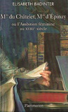 Mme du Châtelet, Mme d'Épinay ou l'Ambition féminine au XVIIIe siécle