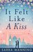 It Felt Like A Kiss