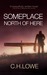Someplace North of Here by C.H. Lowe Someplace North of Here by C.H. Lowe