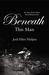 Beneath This Man (This Man, #2)