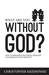 What Are You Without God? by Christopher Krzeminski What Are You Without God? by Christopher Krzeminski
