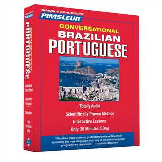 Portuguese (Brazilian), Conversational: Learn to Speak and Understand Brazilian Portuguese with Pimsleur Language Programs