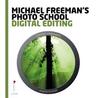 Michael Freeman's Photo School: Digital Editing. by Michael Freeman, Steven Luck