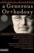 A Generous Orthodoxy: Why I Am a Missional, Evangelical, Post/Protestant, Liberal/Conservative, Mystical/Poetic, Biblical, Charismatic/Contemplative, ... Emergent, Unfinished Christian (Emergent YS)