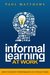 Informal Learning at Work: How to Boost Performance in Tough Times