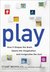 Play: How It Shapes the Brain, Opens the Imagination, and Invigorates the Soul