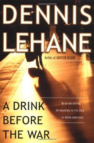 A Drink Before the War (Kenzie & Gennaro #1) - Dennis Lehane