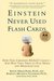 Einstein Never Used Flashcards: How Our Children Really Learn--and Why They Need to Play More and Memorize Less