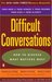 Difficult Conversations: How to Discuss What Matters Most