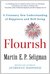 Flourish: A Visionary New Understanding of Happiness and Well-Being