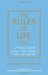 The Rules of Life: A Personal Code for Living a Better, Happier, More Successful Life