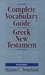 Complete Vocabulary Guide to the Greek New Testament