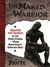 The Naked Warrior: Master the Secrets of the Super-Strong--Using Bodyweight Exercises Only