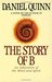 The Story of B: An Adventure of the Mind and Spirit