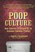 Poop Culture: How America Is Shaped by Its Grossest National Product