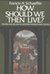 How Should We Then Live? The Rise and Decline of Western Thought and Culture