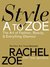 Style A to Zoe: The Art of Fashion, Beauty, & Everything Glamour