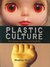 Plastic Culture: How Japanese Toys Conquered the World