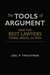 The Tools of Argument: How the Best Lawyers Think, Argue, and Win