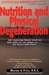 Nutrition and Physical Degeneration: A Comparison of Primitive and Modern Diets and Their Effects