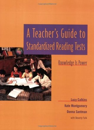 A Teacher's Guide to Standardized Reading Tests: Knowledge Is Power