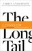 The Long Tail: Why the Future of Business is Selling Less of More
