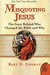 Misquoting Jesus: The Story Behind Who Changed the Bible and Why