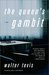 The Queen's Gambit by Walter Tevis The Queen's Gambit by Walter Tevis