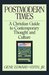 Postmodern Times: A Christian Guide to Contemporary Thought and Culture (Turning Point Christian Worldview Series)
