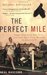The Perfect Mile by Neal Bascomb The Perfect Mile by Neal Bascomb