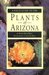 A Field Guide to the Plants of Arizona