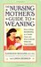 The Nursing Mother's Guide to Weaning