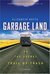 Garbage Land: On the Secret Trail of Trash