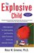 The Explosive Child: A New Approach for Understanding and Parenting Easily Frustrated, Chronically Inflexible Children