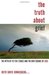 The Truth About Grief: The Myth of Its Five Stages and the New Science of Loss