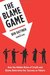 The Blame Game: How the Hidden Rules of Credit and Blame Determine Our Success or Failure