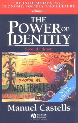 The Power of Identity: The Information Age: Economy, Society and Culture, Volume II (The Rise of Network Society #2)