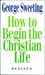 How To Begin the Christian Life
