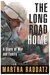 The Long Road Home: A Story of War and Family