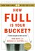 How Full Is Your Bucket?