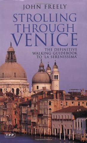 Strolling through Venice: The Definitive Walking Guidebook to 'La Serenissima'