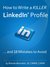How to Write a KILLER LinkedIn Profile...and 18 Mistakes to Avoid