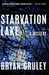 Starvation Lake by Bryan Gruley Starvation Lake by Bryan Gruley