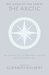 The Arctic: an anthology of the finest writing on the Arctic and the Antarctic (The ends of the earth, #1)