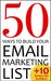 50 Ways to Grow Your Email Marketing List